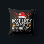 Funny Matching Christmas Most Likely To Party  Cushion<br><div class="desc">Funny Matching Christmas Most Likely To Party With The Elves</div>