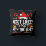 Funny Matching Christmas Most Likely To Party  Cushion<br><div class="desc">Funny Matching Christmas Most Likely To Party With The Elves</div>
