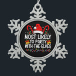 Funny Matching Christmas Most Likely To Party  Snowflake Pewter Christmas Ornament<br><div class="desc">Funny Matching Christmas Most Likely To Party With The Elves</div>