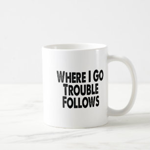 Funny Matching Couple Design – Where I Go Trouble Coffee Mug