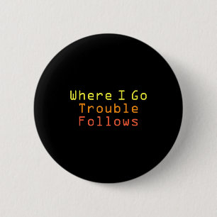 Funny Matching Couple Design Where I Go Trouble Fo 6 Cm Round Badge