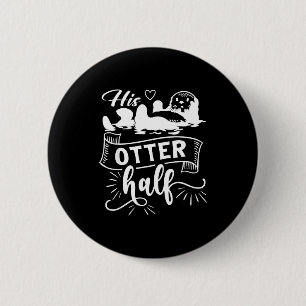 Funny Matching Couple His And Her Otter Half Valen 6 Cm Round Badge