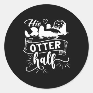 Funny Matching Couple His And Her Otter Half Valen Classic Round Sticker