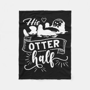 Funny Matching Couple His And Her Otter Half Valen Fleece Blanket