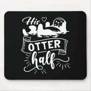 Funny Matching Couple His And Her Otter Half Valen Mouse Mat
