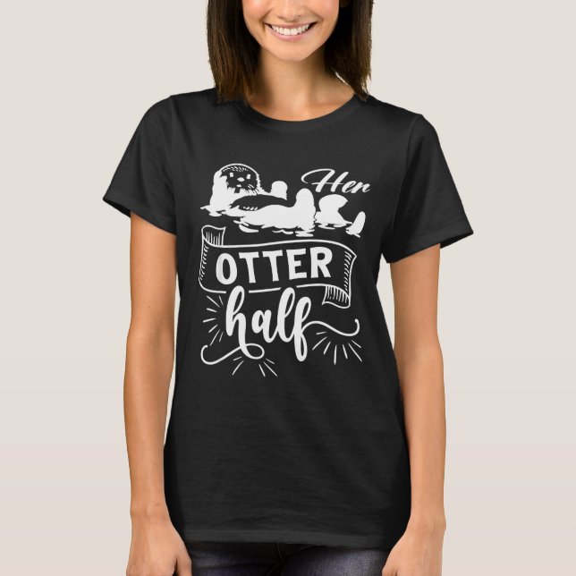 Funny Matching Couple His And Her Otter Half Valen T-Shirt (Front)