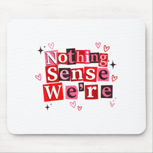 Funny Matching Couple Nothing Sense We're Saying Q Mouse Mat