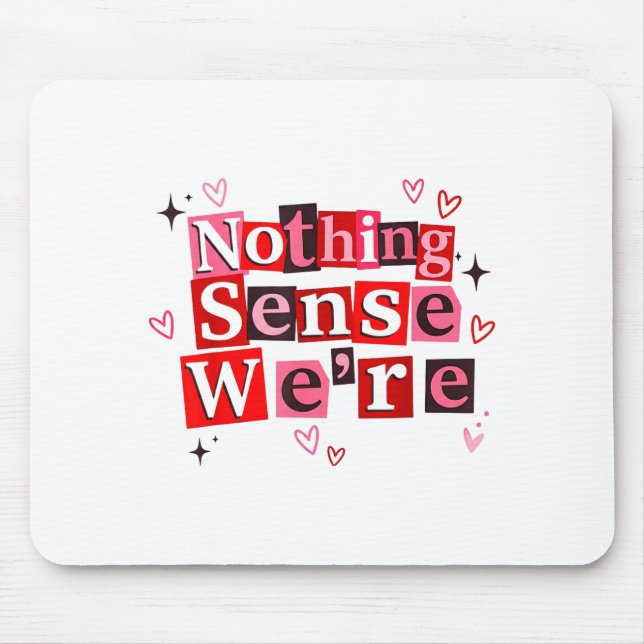 Funny Matching Couple Nothing Sense We're Saying Q Mouse Mat (Front)