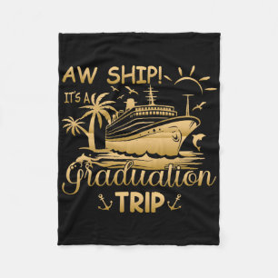 Funny Matching Cruise - Aw Ship It's A Graduation Fleece Blanket