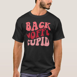 Funny Matching Valentine Back Off Cupid Happy Vale T-Shirt