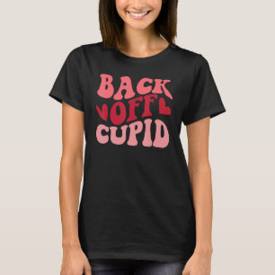 Funny Matching Valentine Back Off Cupid Happy Vale T-Shirt