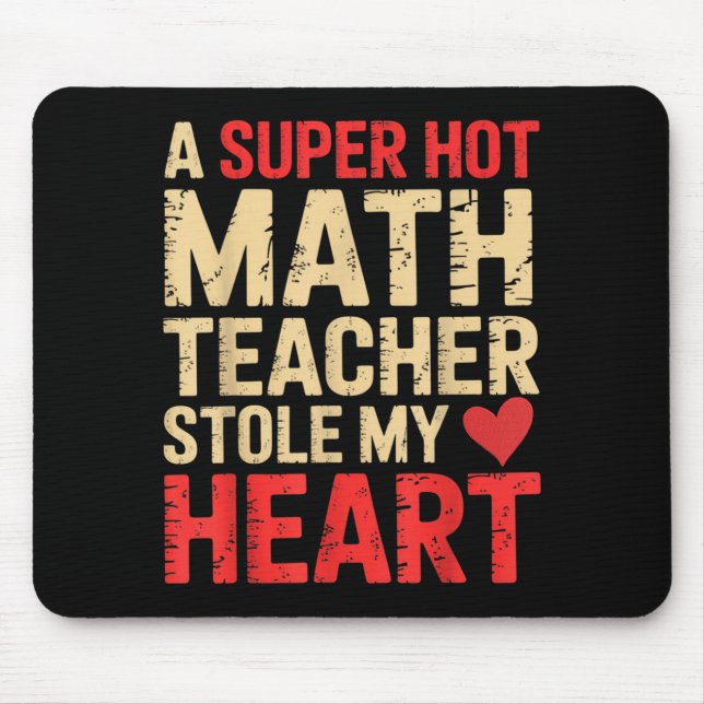 Funny Math A Super Hot Math Teacher Stole My Heart Mouse Mat (Front)
