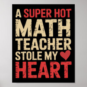 Funny Math A Super Hot Math Teacher Stole My Heart Poster