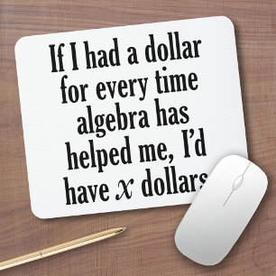 Funny Math/Algebra Quote - I'd have x dollars Mouse Mat