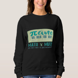 Funny Math and Music Inspired Piano Pun Music Love Sweatshirt