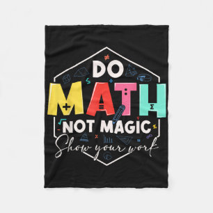 Funny Math Back To School Do Math Not Magic Show Y Fleece Blanket