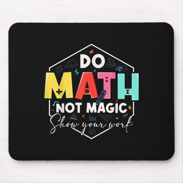 Funny Math Back To School Do Math Not Magic Show Y Mouse Mat (Front)