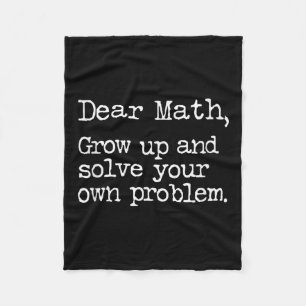 Funny Math Grow Up And Solve Your Own Problems Fleece Blanket