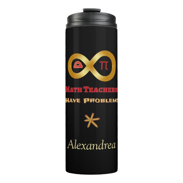 Funny Math Have Teachers Have Problems Thermal Tumbler (Front)