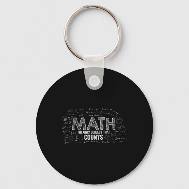 Funny Math Is The Only Subject That Counts Math Te Key Ring (Front)