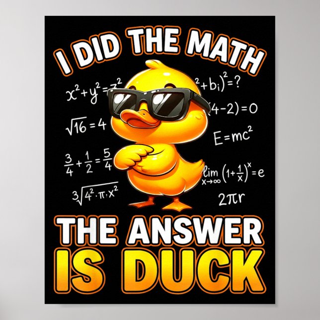 Funny Math Joke I Did The Math The Answer Is Duck  Poster (Front)