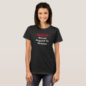Funny Math Mental Anguish To Humans Joke T-Shirt (Front Full)