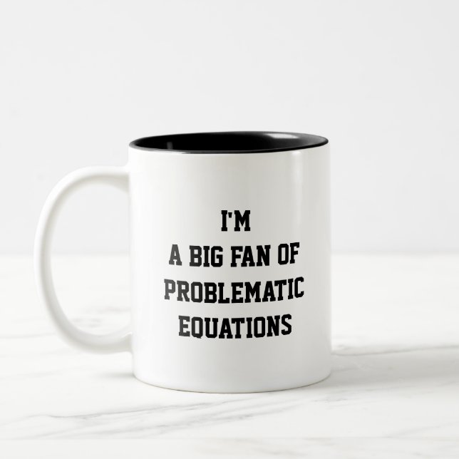 Funny Math Mug – I'm a Big Fan of Problematic Eqs (Left)