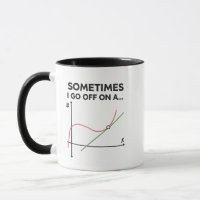 Funny Math Mug, Sometimes I Go Off on a Tangent,