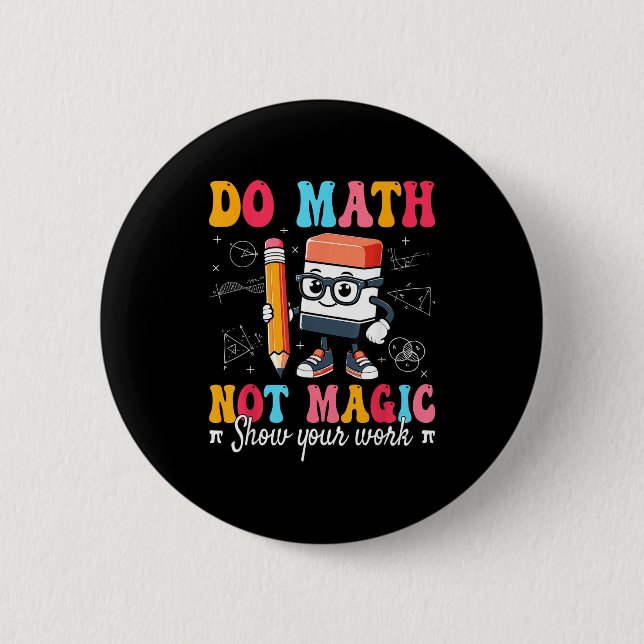 Funny Math Not Magic Math Teacher 6 Cm Round Badge (Front)