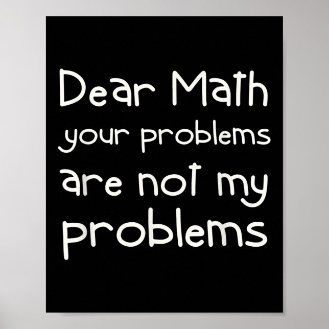 Funny Math Quote Dear Math For Girls Boys Teens Sa Poster (Front)