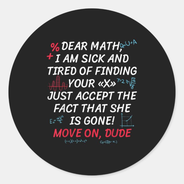 Funny Math Quote Dear Math Move On Dude Girls Boys Classic Round Sticker (Front)