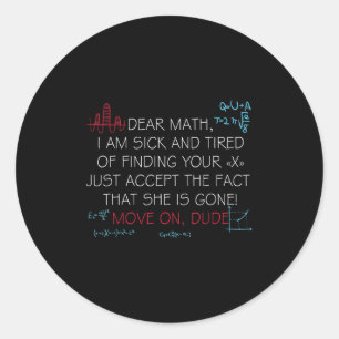 Funny Math Quote Dear Math Move On Dude Girls Boys Classic Round Sticker