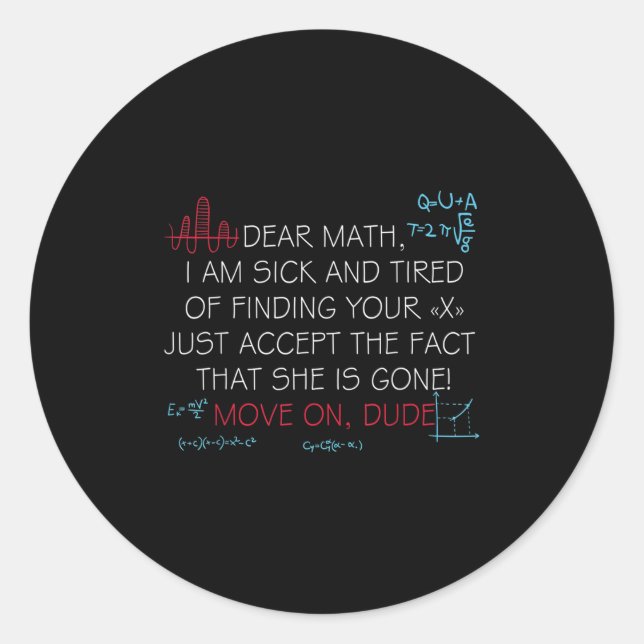 Funny Math Quote Dear Math Move On Dude Girls Boys Classic Round Sticker (Front)