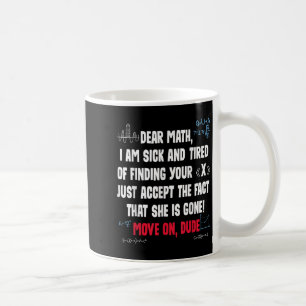 Funny Math Quote Dear Math Move On Dude Girls Boys Coffee Mug