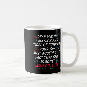 Funny Math Quote Dear Math Move On Dude Girls Boys Coffee Mug