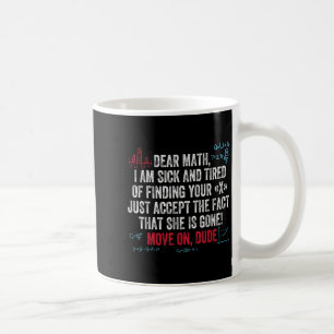 Funny Math Quote Dear Math Move On Dude Girls Boys Coffee Mug