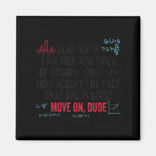 Funny Math Quote Dear Math Move On Dude Girls Boys Magnet