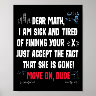 Funny Math Quote Dear Math Move On Dude Girls Boys Poster
