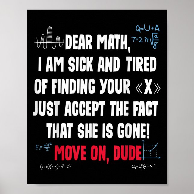 Funny Math Quote Dear Math Move On Dude Girls Boys Poster (Front)