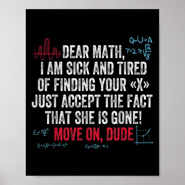 Funny Math Quote Dear Math Move On Dude Girls Boys Poster (Front)