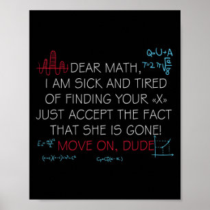 Funny Math Quote Dear Math Move On Dude Girls Boys Poster
