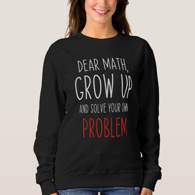 Funny Math Quote Dear Math Teacher Student Meme  1 Sweatshirt (Front)