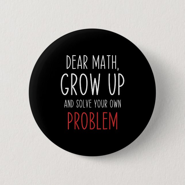 Funny Math Quote Dear Math Teacher Student Meme Fo 6 Cm Round Badge (Front)