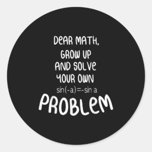 Funny Math Quote For Girls Boys Teens Men Women De Classic Round Sticker