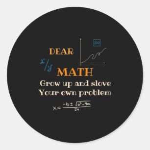 Funny Math Quote For Girls Boys Teens Men Women De Classic Round Sticker