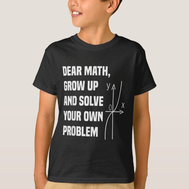 Funny Math Quote For Girls Boys Teens Men Women De T-Shirt (Front)