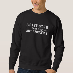 Funny Math Quote for Kids Student I Don't Want Any Sweatshirt