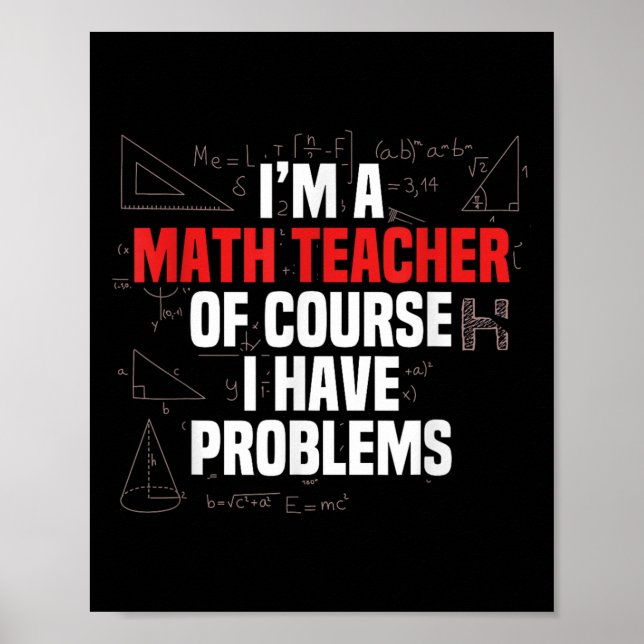 Funny Math Quote Mathematics Dear Math Teacher Ner Poster (Front)