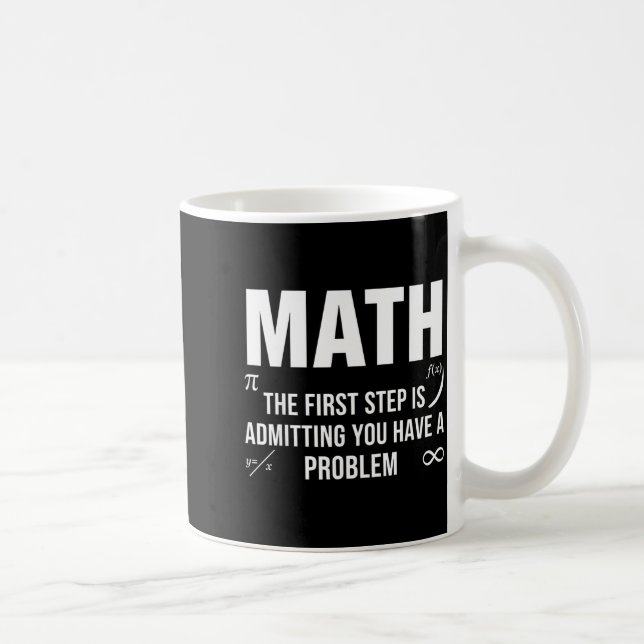 Funny math quote the first step admitting problem coffee mug (Right)