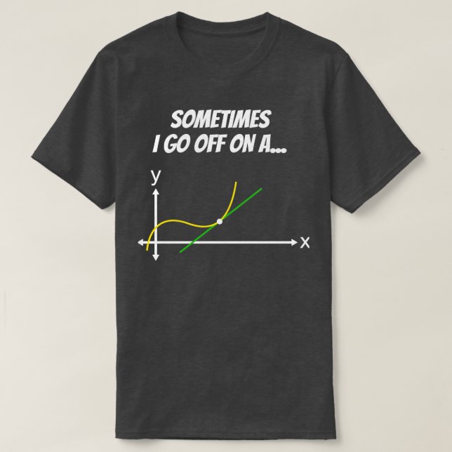 Funny Math Tangent Gift High School College Math D T-Shirt (Design Front)